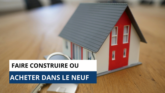 construction ou achat neuf